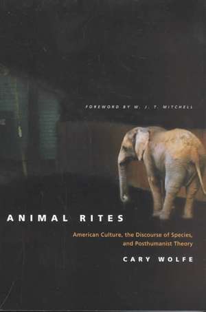 Animal Rites: American Culture, the Discourse of Species, and Posthumanist Theory de Cary Wolfe