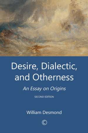 Desire, Dialectic, and Otherness de William Desmond