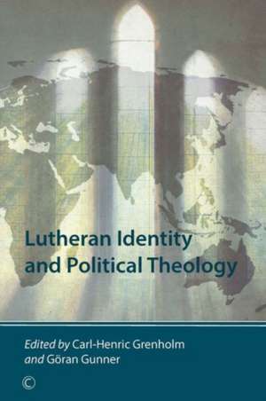 Lutheran Identity and Political Theology de Carl-Henric Grenholm