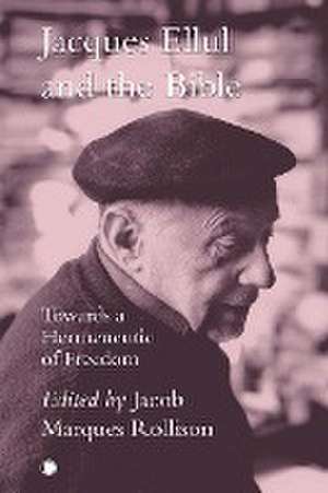 Jacques Ellul and the Bible de Jacob Marques Rollison