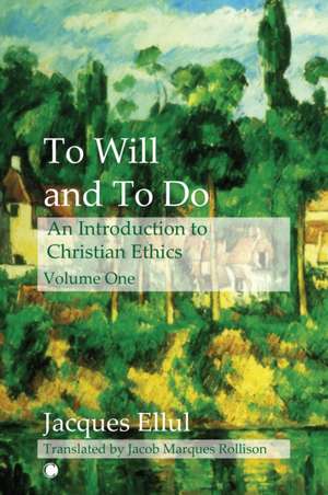 To Will and To Do Vol I de Jacques Ellul