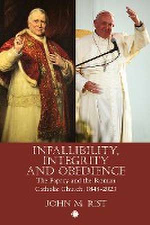 Infallibility, Integrity and Obedience de John M. Rist