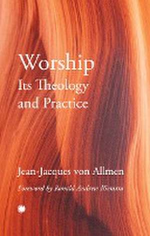 Worship, Its Theology and Practice de J.J. Von Allmen