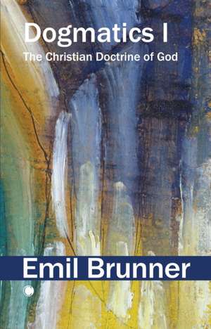 Dogmatics I de Emil Brunner