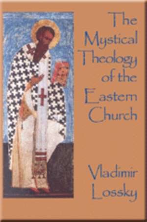 The Mystical Theology of the Eastern Church: Imperialism and Evangelism in China de Vladimir Lossky