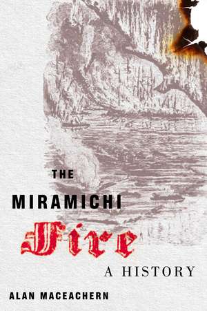 The Miramichi Fire de Alan Maceachern