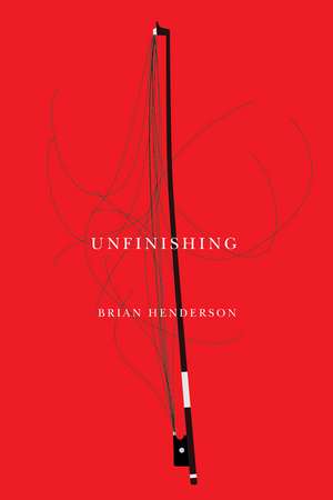 unfinishing de Brian Henderson