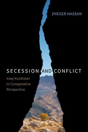 Secession and Conflict: Iraqi Kurdistan in Comparative Perspective de Zheger Hassan