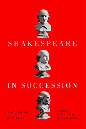 Shakespeare in Succession: Translation and Time de Michael Saenger