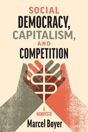 Social Democracy, Capitalism, and Competition: A Manifesto de Marcel Boyer