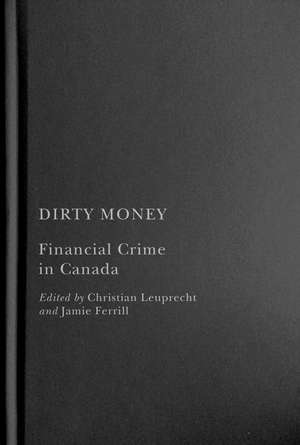 Dirty Money: Financial Crime in Canada de Christian Leuprecht