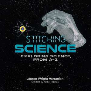 Stitching Science de Lauren Wright Vartanian