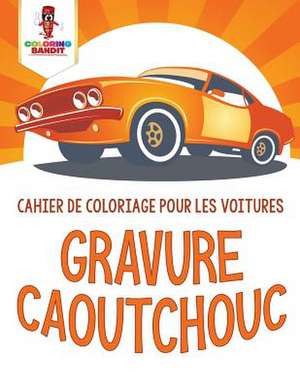 Gravure Caoutchouc de Coloring Bandit