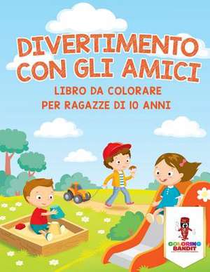 Divertimento Con Gli Amici de Coloring Bandit