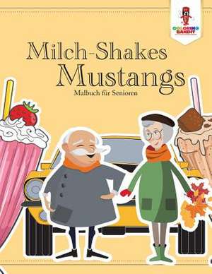 Milch-Shakes, Mustangs de Coloring Bandit