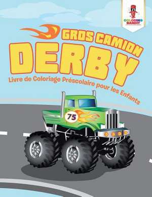 Gros Camion Derby de Coloring Bandit