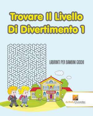 Trovare Il Livello Di Divertimento 1 de Activity Crusades