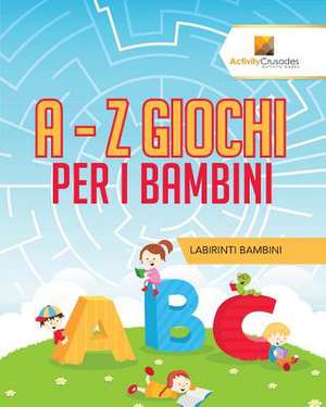 A - Z Giochi Per I Bambini de Activity Crusades