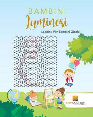 Bambini Luminosi de Activity Crusades