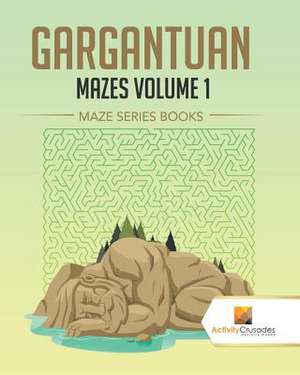 Gargantuan Mazes Volume 1 de Activity Crusades