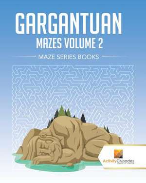 Gargantuan Mazes Volume 2 de Activity Crusades