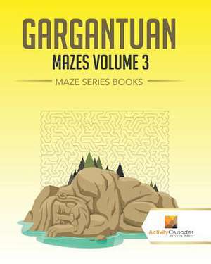 Gargantuan Mazes Volume 3 de Activity Crusades