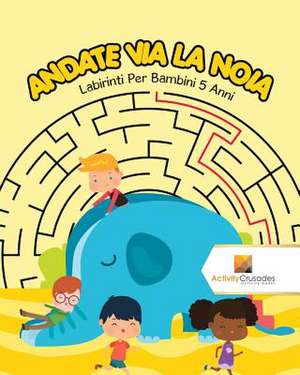 Andate Via La Noia de Activity Crusades