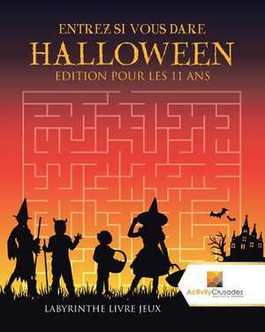 Entrez Si Vous Dare Halloween Edition Pour Les 11 ANS de Activity Crusades