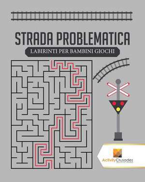 Strada Problematica de Activity Crusades