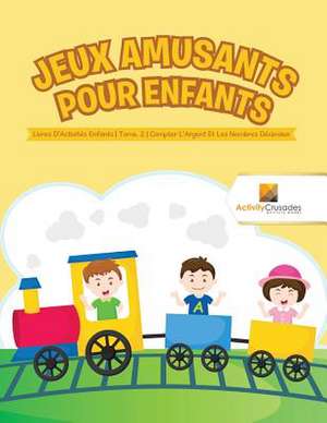 Jeux Amusants Pour Enfants de Activity Crusades