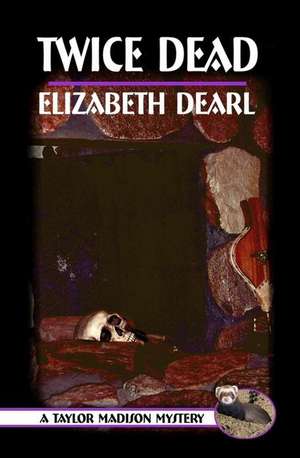 A Taylor Madison Mystery: Twice Dead de Elizabeth Dearl