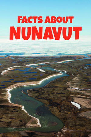 Facts about Nunavut: English Edition de Arvaaq Press