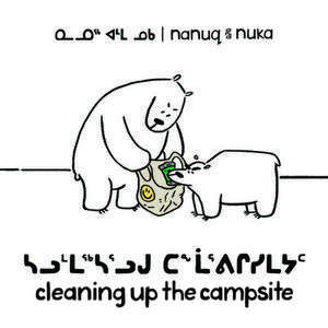 Nanuq and Nuka: Cleaning Up the Campsite (Inuktitut/English) de Ali Hinch