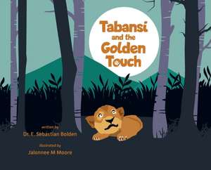 Tabansi and the Golden Touch de E. Sebastian Bolden