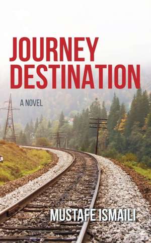 A Journey Without a Destination de Mustafe Ismaili