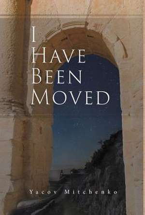 I Have Been Moved de Yacov Mitchenko
