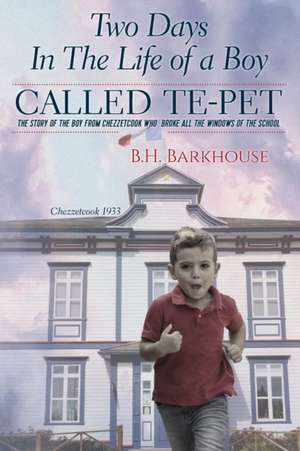 Two days in the life of a boy called Te-pet de B. H. Barkhouse