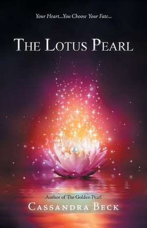 The Lotus Pearl de Cassandra Beck