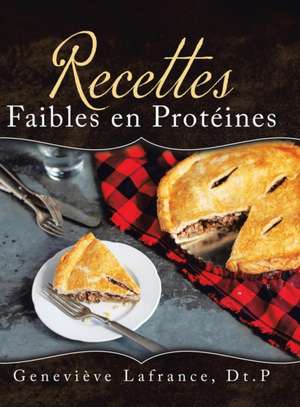 Recettes Faibles en Protéines de Geneviève Lafrance