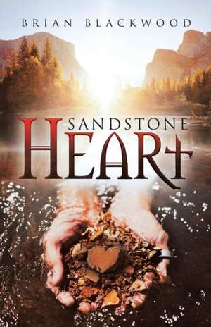 Sandstone Heart de Brian Blackwood