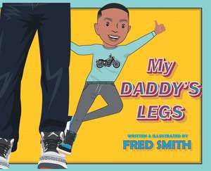 My Daddy's Legs de Fred Smith