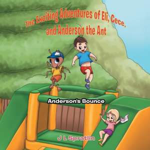 The Exciting Adventures of Eli, Cece, and Anderson the Ant de Jennifer Spratlin