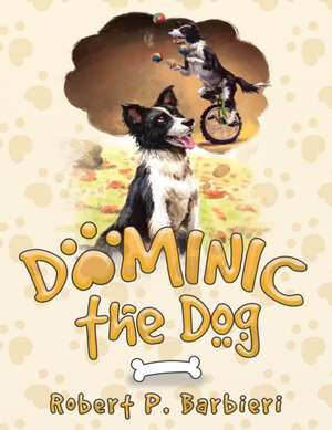 Dominic the Dog de Robert P Barbieri