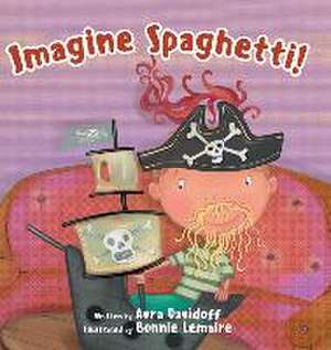 Imagine Spaghetti! de Avra Davidoff