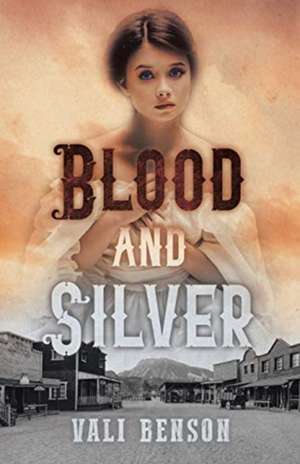 Blood and Silver de Vali Benson