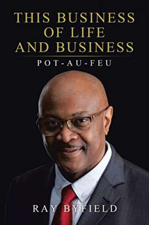 This Business of Life and Business de Ray Byfield