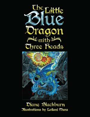 The Little Blue Dragon with Three Heads de Diane Blackburn