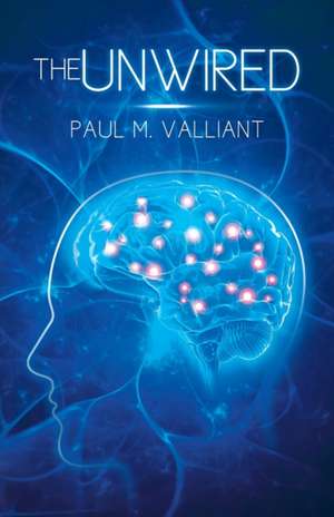 The Unwired de Paul M Valliant