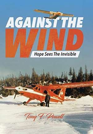 Against the Wind de Tony F Powell