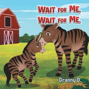 Wait For Me, Wait For Me. de Granny D.